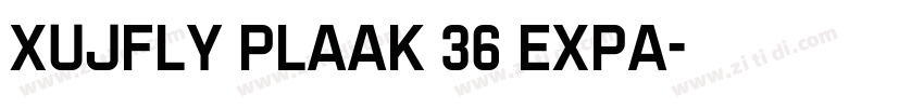 XUJFLY Plaak 36 Expa字体转换 XUJFLY Plaak 36 Expa字体转换